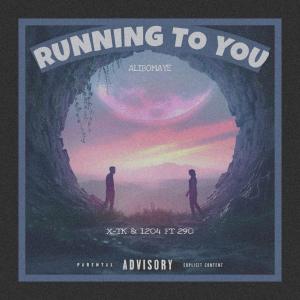 ดาวน์โหลดและฟังเพลง Running To You (feat. A-trap 1204 & 290) พร้อมเนื้อเพลงจาก XTK