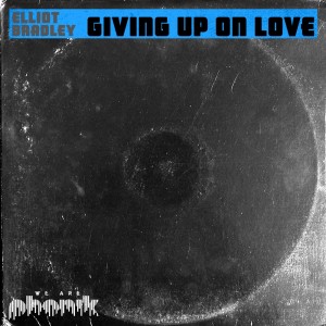Album Giving up on Love from Elliot Bradley