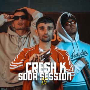 收聽SodaTime的Cresh K Soda Session #15 (feat. Cresh K) (Explicit)歌詞歌曲