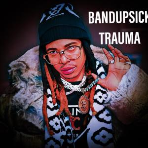 bandupsick的專輯Trauma (Explicit)