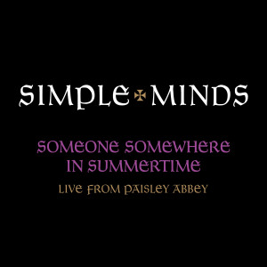 Simple Minds的專輯Someone Somewhere In Summertime (Live From Paisley Abbey)