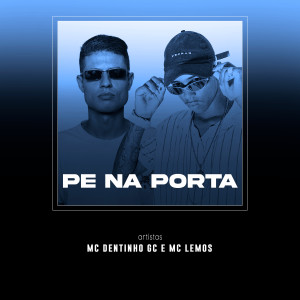 收聽MC DENTINHO GC的Pé na Porta歌詞歌曲