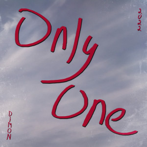 Listen to Only One song with lyrics from Dimon