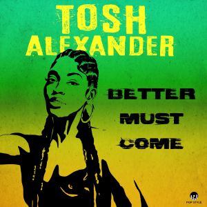 ดาวน์โหลดและฟังเพลง Better Must Come พร้อมเนื้อเพลงจาก Tosh Alexander