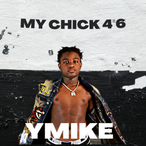 收听YMIKE的My Chick 4'6歌词歌曲