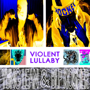 Album Violent Lullaby (with Yung Lean) (Explicit) oleh Yung Lean