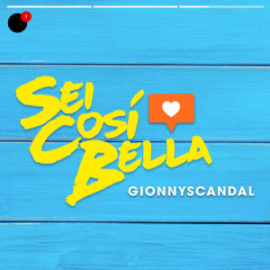 收聽GionnyScandal的Sei Così Bella歌詞歌曲
