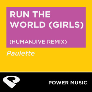 收聽Power Music Workout的Run the World (Girls) (Humanjive Extended Remix)歌詞歌曲