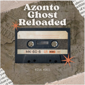 Listen to Azonto Ghost Reloaded song with lyrics from Bisa Kdei