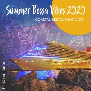 Listen to Summer Bossa Vibes 2020 song with lyrics from Leonard Bridge