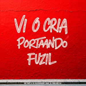 收聽MC INDY的Vi o Cria Portando Fuzil (Explicit)歌詞歌曲