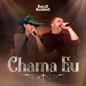 ดาวน์โหลดและฟังเพลง Chama Eu (Ao Vivo) พร้อมเนื้อเพลงจาก Emílio & Eduardo
