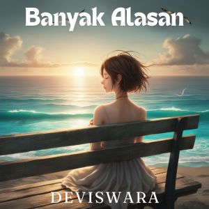 收聽Deviswara的Banyak Alasan歌詞歌曲
