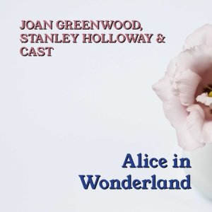 Listen to Alice In Wonderland song with lyrics from Joan Greenwood