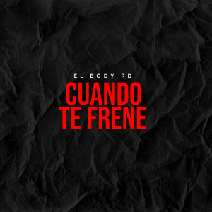 收聽El Body Rd的CUANDO TE FRENE歌詞歌曲