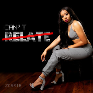 收聽Zorrie的Can't Relate歌詞歌曲