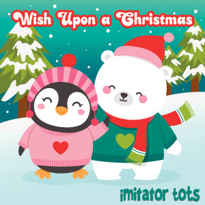 Imitator Tots的專輯Wish Upon a Christmas