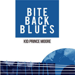 Kid Prince Moore的專輯Bite Back Blues