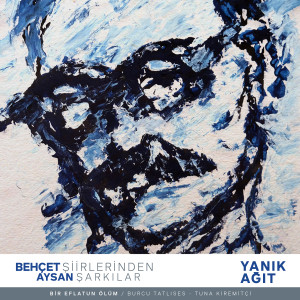 Album Bir Eflatun Ölüm (Yanık Ağıt Behçet Aysan Şiirlerinden Şarkılar) from Burcu Tatlıses
