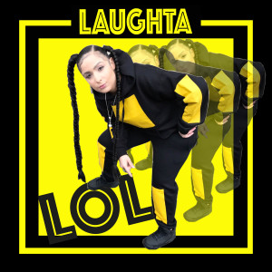 ดาวน์โหลดและฟังเพลง LOL (Explicit) พร้อมเนื้อเพลงจาก Laughta