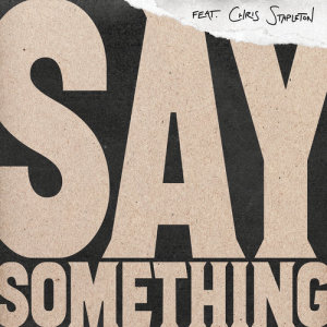 Say Something (Live Version)