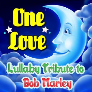 One Love Lullaby Tribute to Bob Marley