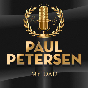 收聽Paul Petersen的My Dad歌詞歌曲
