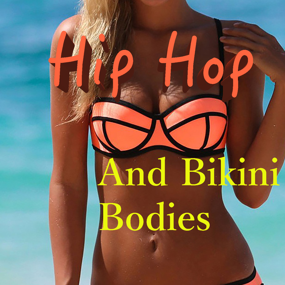 Hip Hop And Bikini Bodies (Explicit)