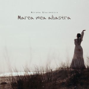 Album Marea mea albastră oleh Miruna Diaconescu