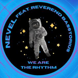 收聽Nevel的We Are The Rhythm (feat. Reverend Basstorius)歌詞歌曲