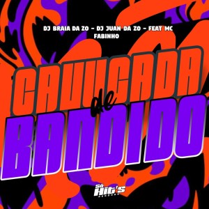 DJ BRAIA DA ZO的專輯Cavucada de Bandido (Explicit)