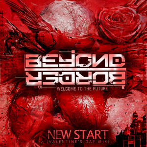 ดาวน์โหลดและฟังเพลง New Start (Valentine´s Day Mix) พร้อมเนื้อเพลงจาก Beyond Border
