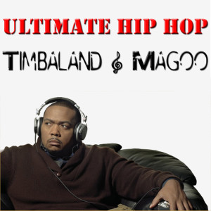 อัลบัม Ultimate Hip Hop: Timbaland & Magoo ศิลปิน Timbaland & Magoo