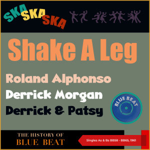 Various的专辑Shake A Leg (The Story of Blue Beat (Singles As & Bs BB58 - BB65, 1961)) (Explicit)