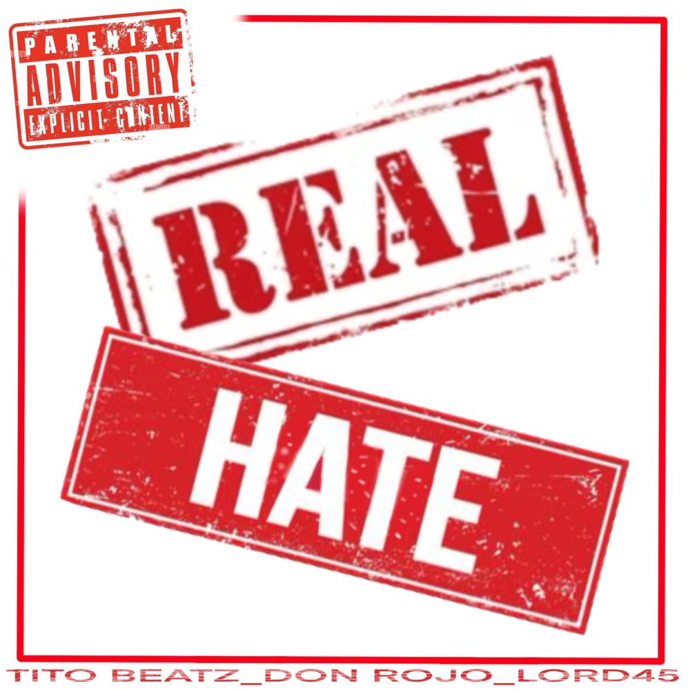 REAL HATE (feat. Don Rojo & Lord45) (Explicit)