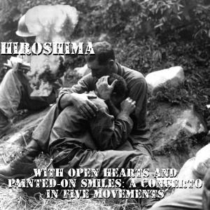 Hiroshima的專輯With Open Hearts And Painted-On Smiles: A Concerto In Five Movements