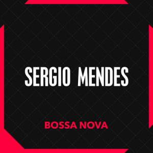 Bossa Nova dari Sergio Mendes