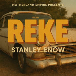 收听Stanley Enow的Reke歌词歌曲