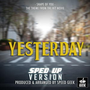 Album Shape Of You (From "Yesterday") (Sped-Up Version) oleh Speed Geek