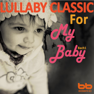 收聽Lullaby & Prenatal Band的Johann Sebastian Bach_2 Part Inventions No.3 In D Major BWV 774歌詞歌曲