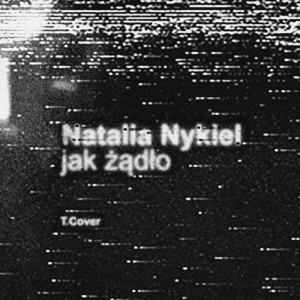 ดาวน์โหลดและฟังเพลง Jak Żądło พร้อมเนื้อเพลงจาก Natalia Nykiel