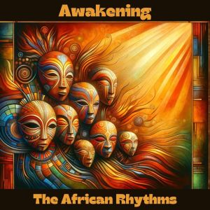 Album Awakening the African Rhythms (Animism, Soulful Safari, Echoes of Ancestral) oleh African Sound Therapy Masters