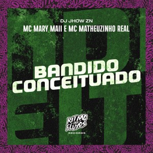 ดาวน์โหลดและฟังเพลง Bandido Conceituado พร้อมเนื้อเพลงจาก MC MARY MAII