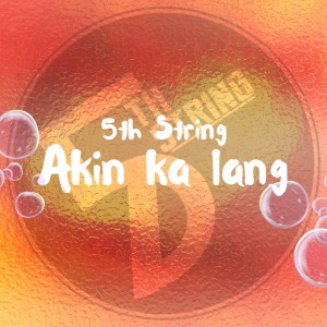 收听5th String的Akin ka lang歌词歌曲