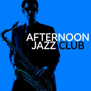 Jazz Club Masters的專輯Afternoon Jazz Club