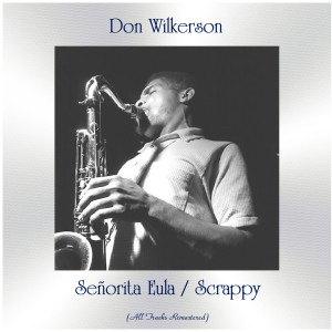 อัลบัม Señorita Eula / Scrappy (All Tracks Remastered) ศิลปิน Don Wilkerson