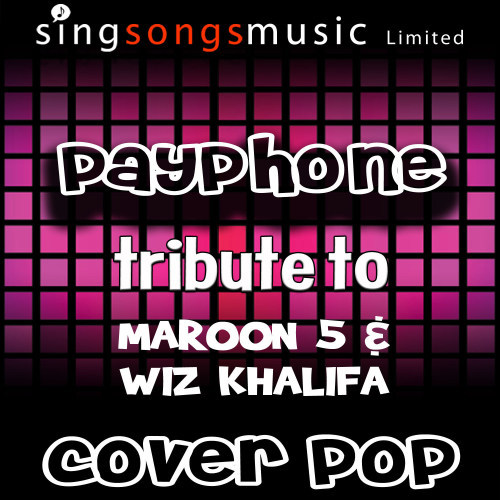 Payphone (Tribute to Maroon 5 & Wiz Khalifa)