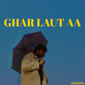 Listen to Ghar Laut Aa song with lyrics from SUKOON