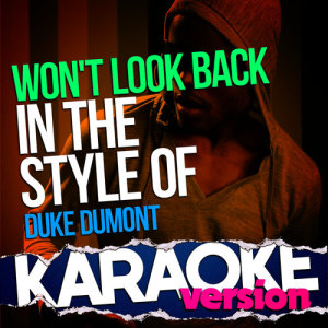 อัลบัม Won't Look Back (In the Style of Duke Dumont) [Karaoke Version] - Single ศิลปิน Ameritz Top Tracks