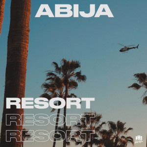 收聽Abija的Resort (Explicit)歌詞歌曲